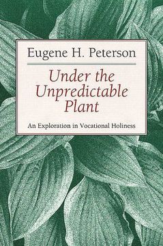 portada Under the Unpredictable Plant: An Exploration in Vocational Holiness (en Inglés)