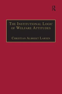 portada The Institutional Logic of Welfare Attitudes: How Welfare Regimes Influence Public Support (in English)