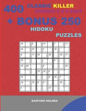 portada 400 classic Killer sudoku 9 x 9 EASY + BONUS 250 Hidoku puzzles: Sudoku with EASY levels puzzles and a Hidoku 9 x 9 very hard levels (en Inglés)