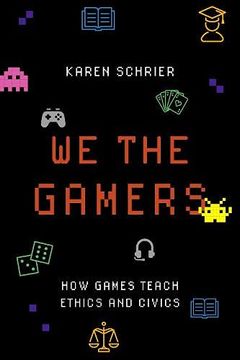 portada We the Gamers: How Games Teach Ethics and Civics (en Inglés)