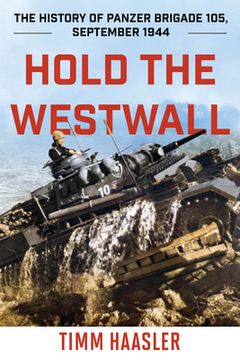 portada Hold the Westwall: The History of Panzer Brigade 105, September 1944 (Stackpole Military History Series) (en Inglés)