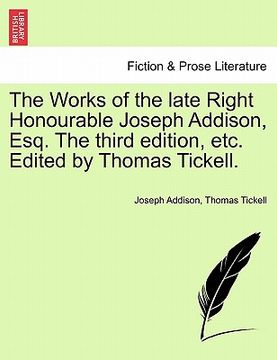 portada the works of the late right honourable joseph addison, esq. the third edition, etc. edited by thomas tickell.