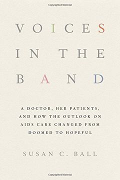 portada Voices in the Band: A Doctor, Her Patients, and How the Outlook on AIDS Care Changed from Doomed to Hopeful (The Culture and Politics of Health Care Work)