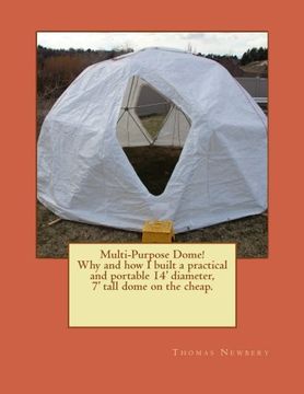 portada Multi-Purpose Dome!: Why and how I built a practical and portable 14' diameter, 7' tall dome on the cheap.