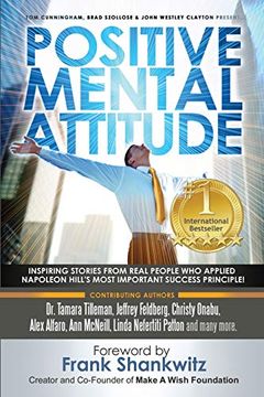 portada Positive Mental Attitude: Inspiring Stories From Real People who Applied Napoleon Hill's Most Important Success Principle (en Inglés)