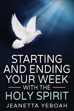 portada Starting And Ending Your Week With The Holy Spirit (en Inglés)