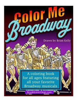 portada Color Me Broadway: All ages coloring book (en Inglés)