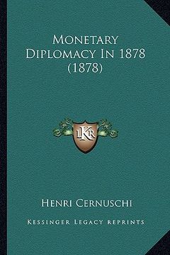 portada monetary diplomacy in 1878 (1878) (en Inglés)