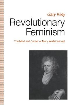 portada Revolutionary Feminism: The Mind and Career of Mary Wollstonecraft (en Inglés)