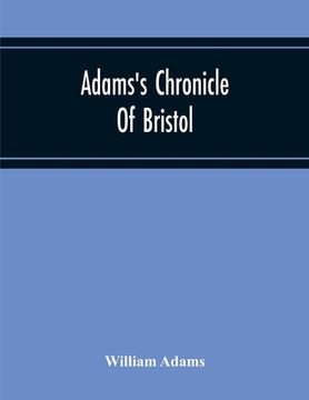 portada Adams'S Chronicle Of Bristol (en Inglés)
