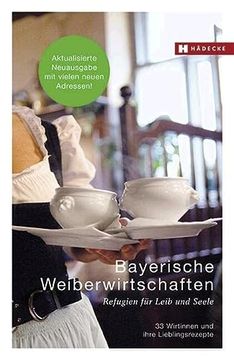 portada Bayerische Weiberwirtschaften: Refugien für Leib und Seele - 33 Wirtinnen und Ihre Lieblingsrezepte (en Alemán)