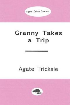 portada Granny Takes a Trip: An Agate Mystery Thriller (in English)