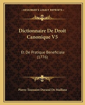 portada Dictionnaire De Droit Canonique V5: Et De Pratique Beneficiale (1776) (in French)