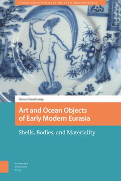 portada Art and Ocean Objects of Early Modern Eurasia: Shells, Bodies, and Materiality