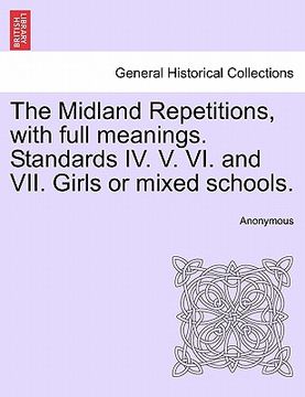 portada the midland repetitions, with full meanings. standards iv. v. vi. and vii. girls or mixed schools. (en Inglés)