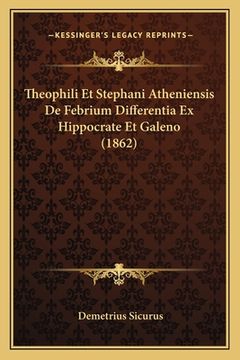 portada Theophili Et Stephani Atheniensis De Febrium Differentia Ex Hippocrate Et Galeno (1862)