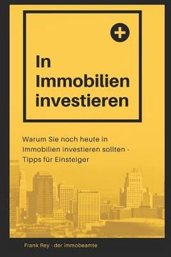 portada In Immobilien Investieren: Warum Sie Noch Heute in Immobilien Investieren Sollten - Tipps Für Einsteiger