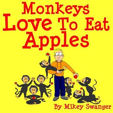 portada Monkeys Love To Eat Apples (en Inglés)