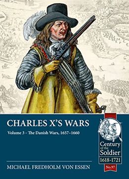 portada Charles x's Wars: Volume 3 - the Danish Wars, 1657-1660 (Century of the Soldier) (en Inglés)