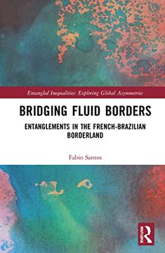 portada Bridging Fluid Borders: Entanglements in the French-Brazilian Borderland (en Inglés)