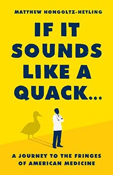portada If it Sounds Like a Quack. A Journey to the Fringes of American Medicine (in English)