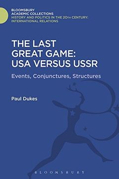 portada The Last Great Game: USA Versus USSR (History and Politics in the 20th Century: Bloomsbury Academic)