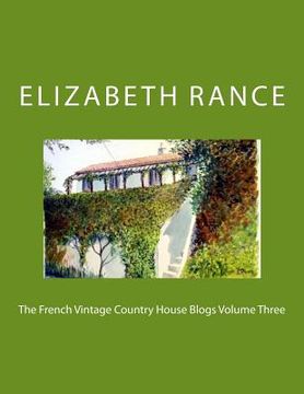 portada The French Vintage Country House Blogs Volume Three (in English)