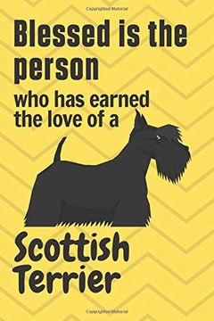 portada Blessed is the Person who has Earned the Love of a Scottish Terrier: For Scottish Terrier dog Fans 
