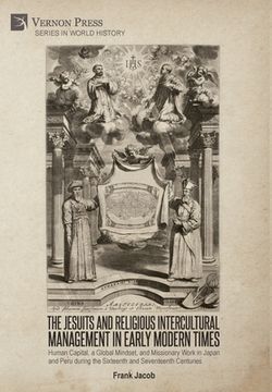 portada The Jesuits and Religious Intercultural Management in Early Modern Times: Human Capital, a Global Mindset, and Missionary Work in Japan and Peru durin