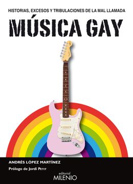 portada Historias, Excesos y Tribulaciones de la mal Llamada Música gay (in Spanish)