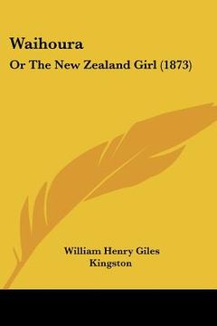 portada waihoura: or the new zealand girl (1873) (en Inglés)