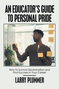 portada An Educator's Guide to Personal Pride: How to Survive Discrimination and Find Success in Your Career