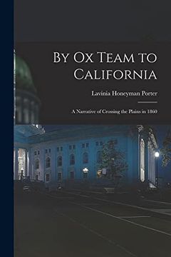 portada By ox Team to California: A Narrative of Crossing the Plains in 1860 (en Inglés)