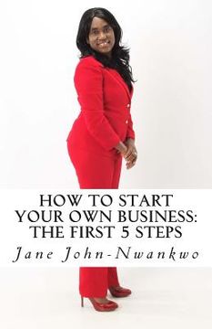 portada How to start your own business: The first 5 steps (en Inglés)