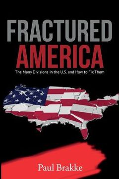 portada Fractured America: The Many Divisions in the U.S. and How to Fix Them (en Inglés)