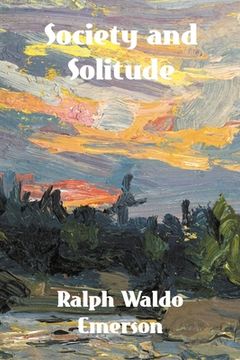 portada Society and Solitude: Twelve Chapters by Ralph Waldo Emerson (in English)