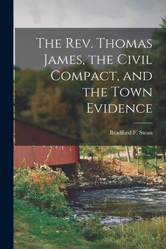 portada The Rev. Thomas James, the Civil Compact, and the Town Evidence (en Inglés)