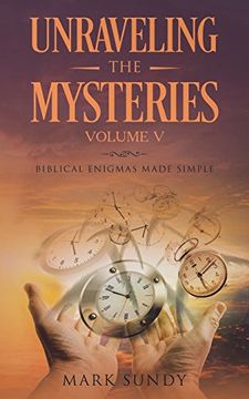 portada Unraveling the Mysteries Volume v: Biblical Enigmas Made Simple (en Inglés)