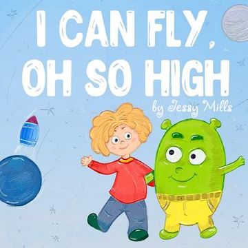 portada I Can Fly, Oh So High: Funny Rhyming Bedtime Story and Picture Book (en Inglés)