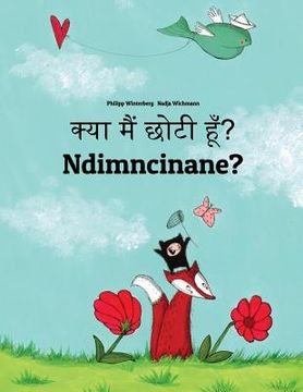 portada Kya maim choti hum? Ndimncinane?: Hindi-Xhosa (isiXhosa): Children's Picture Book (Bilingual Edition)