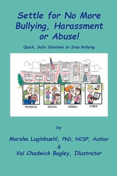 portada Settle for No More Bullying, Harassment or Abuse!: Parents and Students Will Learn How to Prevent or Stop Bullying Instantly Volume 1 (en Inglés)