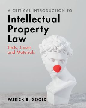 portada A Critical Introduction to Intellectual Property Law: Texts, Cases and Materials (en Inglés)