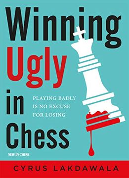 portada Winning Ugly in Chess: Playing Badly is no Excuse for Losing [Soft Cover ] (in English)
