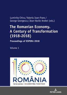 portada The Romanian Economy. A Century of Transformation (1918-2018); Proceedings of ESPERA 2018 (en Inglés)