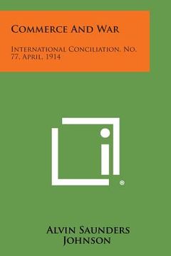 portada Commerce and War: International Conciliation, No. 77, April, 1914 (en Inglés)