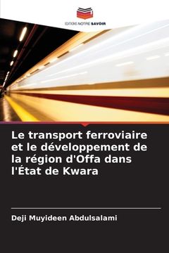 portada Le transport ferroviaire et le développement de la région d'Offa dans l'État de Kwara (in French)