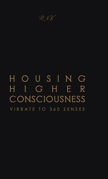 portada Housing Higher Consciousness: Vibrate to 360 Senses