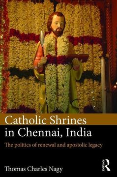 portada Catholic Shrines in Chennai, India: The Politics of Renewal and Apostolic Legacy