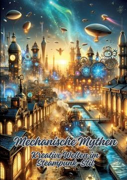 portada Mechanische Mythen: Kreative Welten im Steampunk-Stil (in German)
