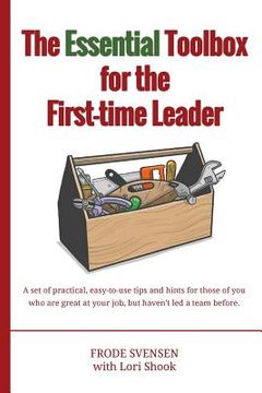 portada The essential Toolbox for the First-time Leader: A set of practical, easy-to-use tips and hints for those of you who are great at your job, but haven' (in English)